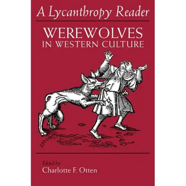 The Lycanthropy Reader: Werewolves in Western Culture