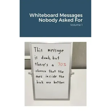 Whiteboard Messages Nobody Asked For