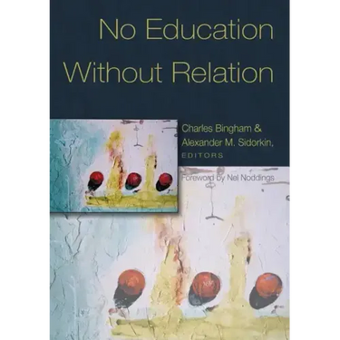 No Education Without Relation: Foreword by Nel Noddings