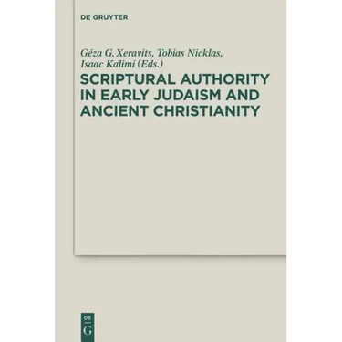 Scriptural Authority in Early Judaism and Ancient Christianity