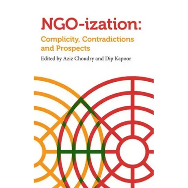 Ngoization: Complicity, Contradictions and Prospects