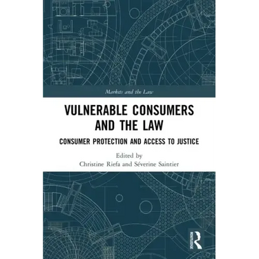 Vulnerable Consumers and the Law: Consumer Protection and Access to Justice
