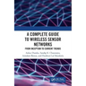A Complete Guide to Wireless Sensor Networks: From Inception to Current Trends