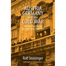 Austria, Germany, and the Cold War: From the Anschluss to the State Treaty, 1938-1955