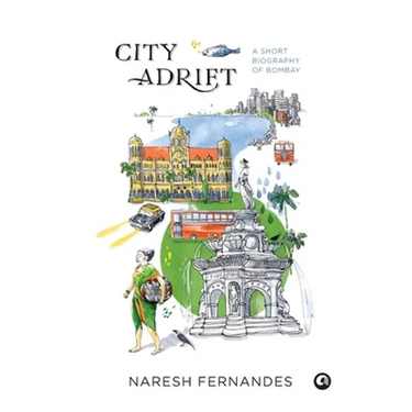 City Adrift: A Short Biography of Bombay
