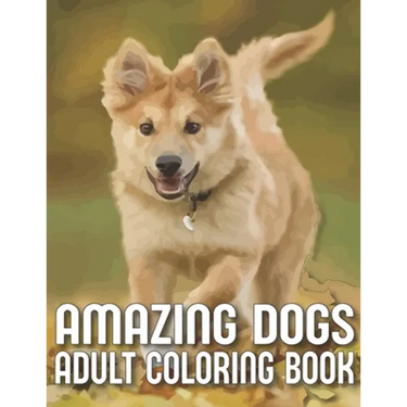 Amazing Dogs Adult Coloring Book: An Adult Dog Coloring Book With 29 Amazing Stress-Relieving Doodle Dog Designs for Dog Lovers (Dog Coloring Books)