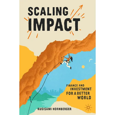 Scaling Impact: Finance and Investment for a Better World