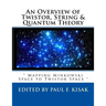An Overview of Twistor, String & Quantum Theory: " Mapping Minkowski Space to Twistor Space "