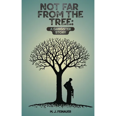 Not Far from the Tree: A Gangster Story