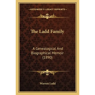 The Ladd Family: A Genealogical And Biographical Memoir (1890)