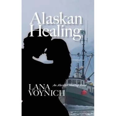 Alaskan Healing: An Alaskan Healing Novel