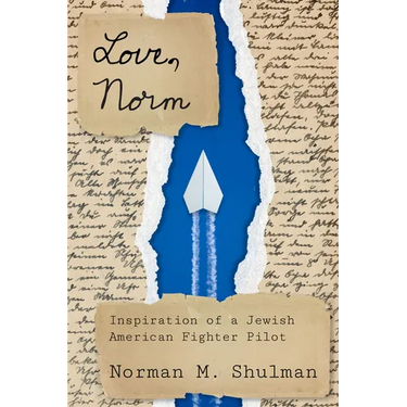 Love, Norm: Inspiration of a Jewish American Fighter Pilot, Revised Edition