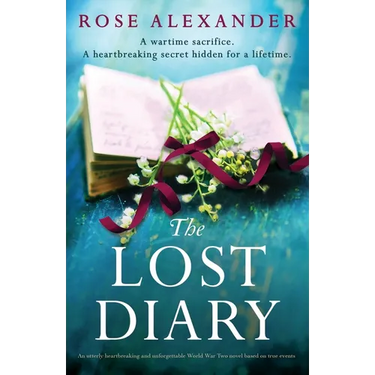 The Lost Diary: An utterly heartbreaking and unforgettable World War Two novel based on true events
