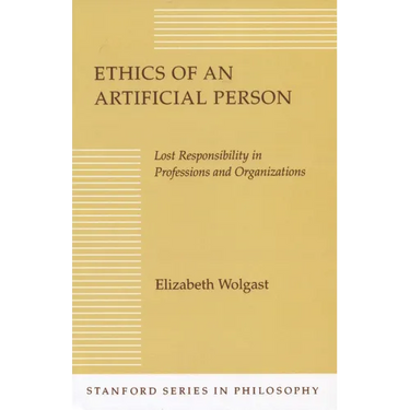 Ethics of an Artificial Person: Lost Responsibility in Professions and Organizations