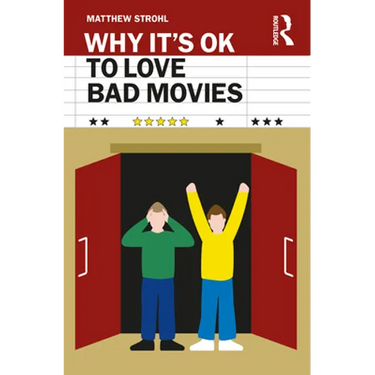 Why It's Ok to Love Bad Movies