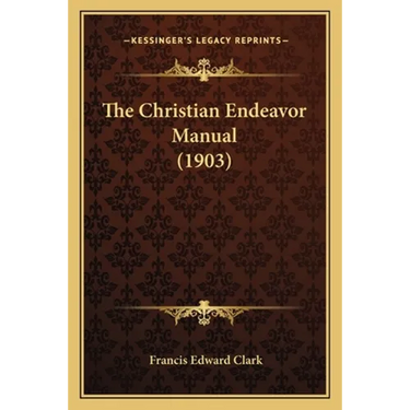 The Christian Endeavor Manual (1903)
