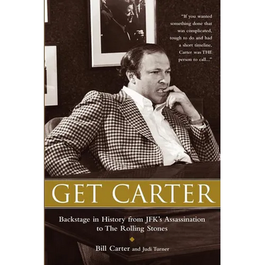 Get Carter: Backstage in History from JFK's Assassination to the Rolling Stones