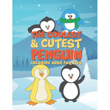 The Coolest & Cutest Penguin Coloring Book For Kids: 25 Fun Designs For Boys And Girls - Perfect For Young Children Preschool Elementary Toddlers