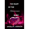 The Heart of the Renascence Ruby