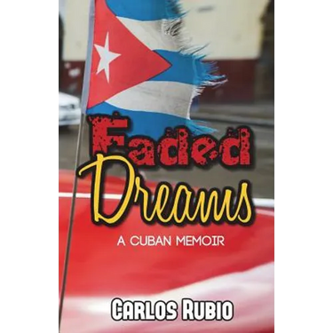 Faded Dreams: A Cuban Memoir