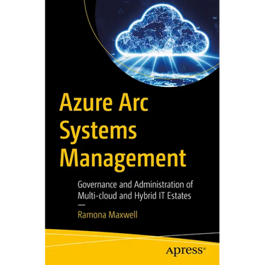 Azure ARC Systems Management: Governance and Administration of Multi-Cloud and Hybrid It Estates
