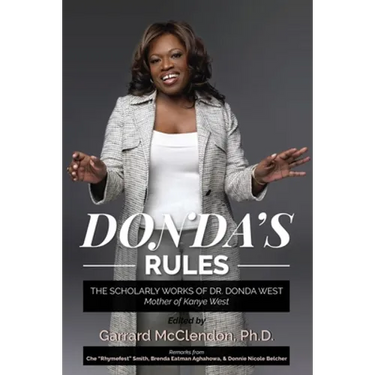 Donda's Rules: The Scholarly Documents of Dr. Donda West (Mother of Kanye West)