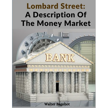 Lombard Street: A Description Of The Money Market