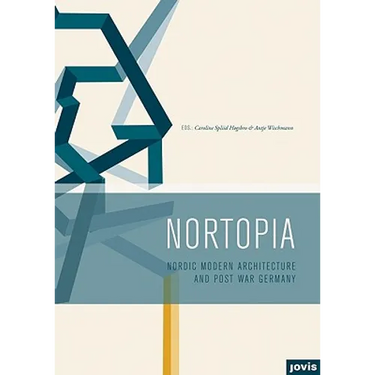 Nortopia: Nordic Modern Architecture and Postwar Germany