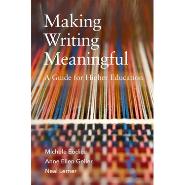 Making Writing Meaningful: A Guide for Higher Education Volume 5