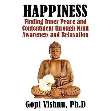 Happiness: Finding Inner Peace and Contentment Through Mind Awareness and Relaxation
