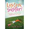 Listen, Sister!: Finding Hope in the Freakshow of Life