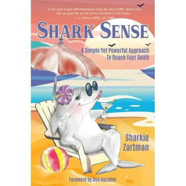 Shark Sense: A Simple yet Powerful Approach to Reach Your Goals