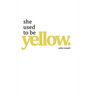 she used to be yellow