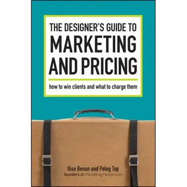 The Designer's Guide To Marketing And Pricing