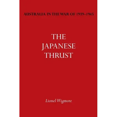 Australia in the War of 1939-1945 Vol. IV: The Japanese Thrust