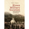 Kiowa Military Societies, 263: Ethnohistory and Ritual