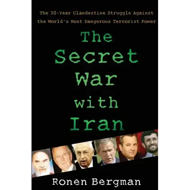 The Secret War with Iran: The 30-Year Clandestine Struggle Against the World's Most Dangerous Terrorist Power