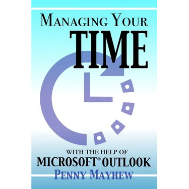 Managing your Time with the Help of Microsoft(R) Outlook