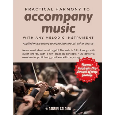 Practical harmony to accompany music with any melodic instrument: Applied music theory to improvise through guitar chords