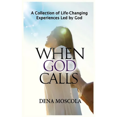 When God Calls: A Collection of Life-Changing Experiences Led by God