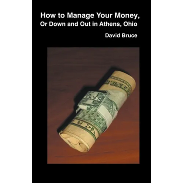 How to Manage Your Money, or Down and Out in Athens, Ohio