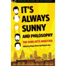 It's Always Sunny and Philosophy: The Gang Gets Analyzed