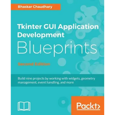 Tkinter GUI Application Development Blueprints, Second Edition