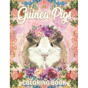 Guinea Pig Coloring Book: A Cute Adult Coloring Book with Beautiful and Relaxing Guinea Pig Designs, Mandalas, Flowers, Patterns And So Much Mor