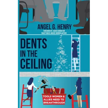 Dents in the Ceiling: Tools Women & Allies Need to Breakthrough