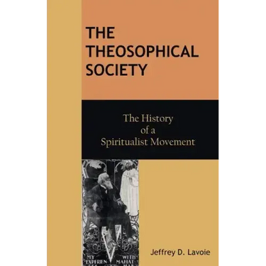 The Theosophical Society: The History of a Spiritualist Movement