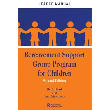 Bereavement Support Group Program for Children: Leader Manual and Participant Workbook