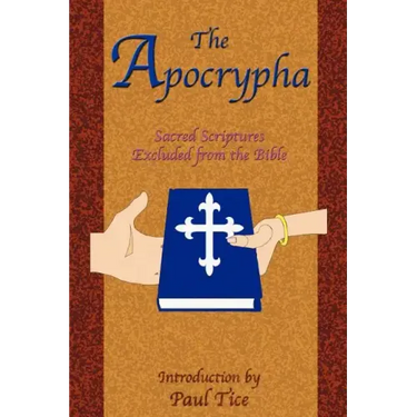 The Apocrypha: Sacred Scriptures Excluded from the Bible