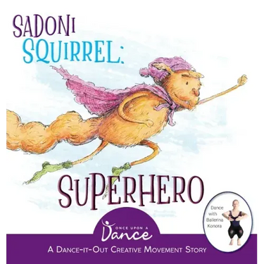 Sadoni Squirrel: A Dance-It-Out Creative Movement Story for Young Movers