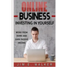 Online Business: Investing in Yourself - Work from Home and Earn Passive Income